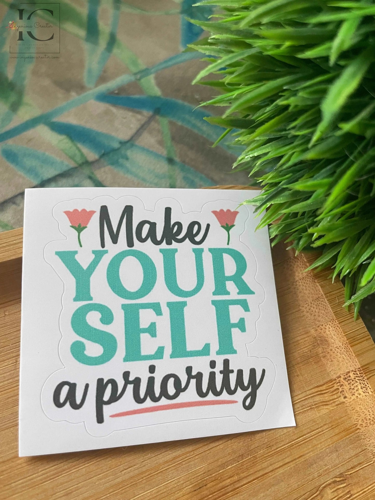 MAKE YOURSELF A PRIORITY STICKER - Ingenious Creator's Store