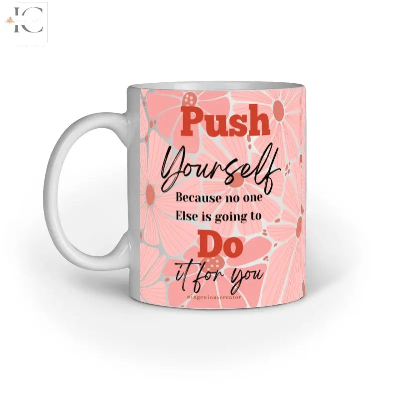 Push yourself because no one else is going to do it for you - Ingenious Creator's Store
