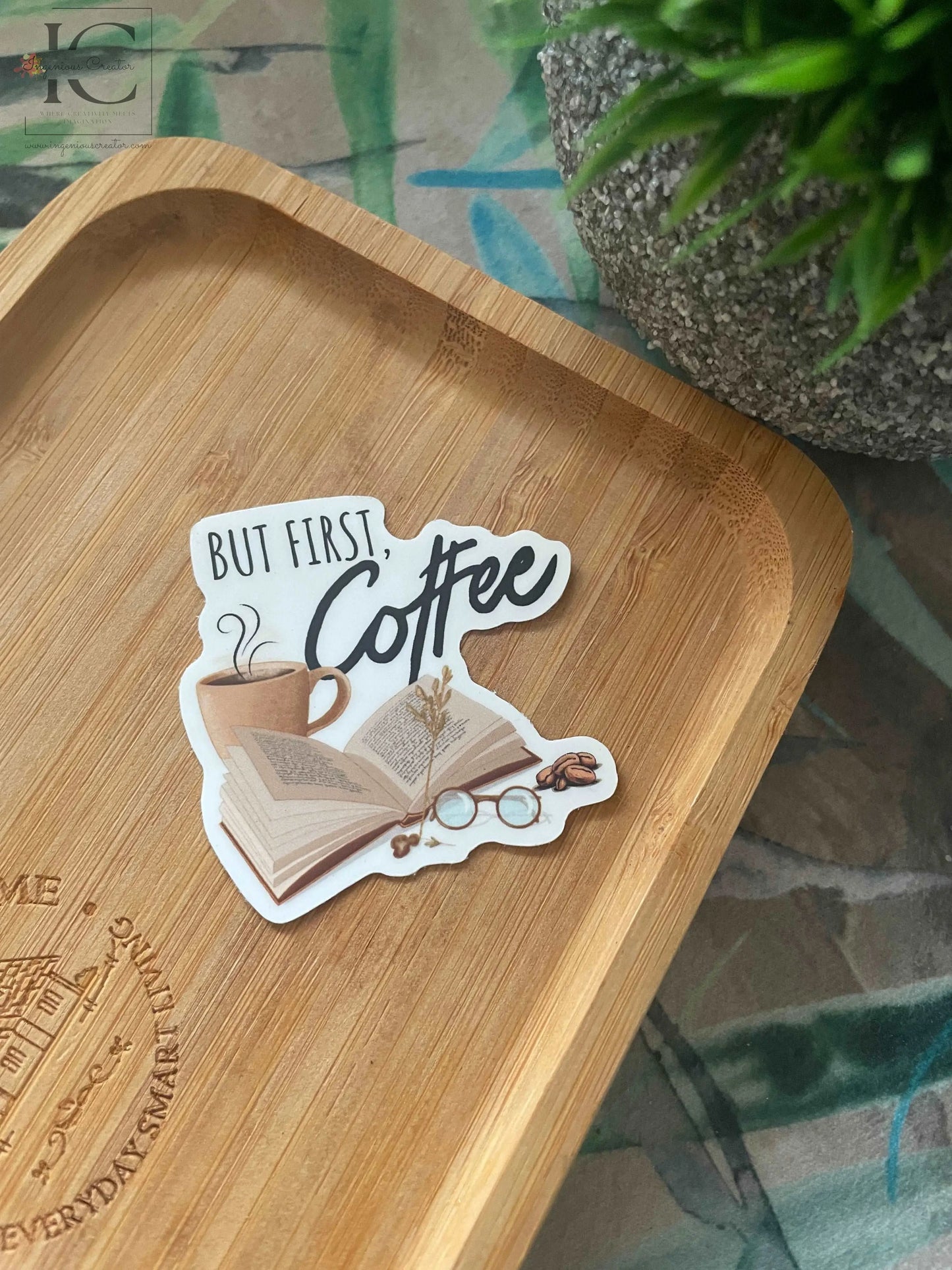 BUT FIRST COFFEE STICKER - Ingenious Creator's Store
