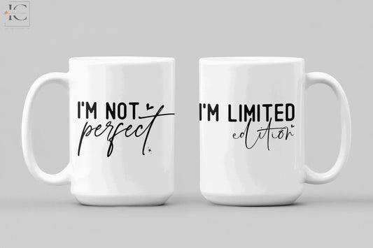 I am not perfect, I am limited edition - Ingenious Creator's Store