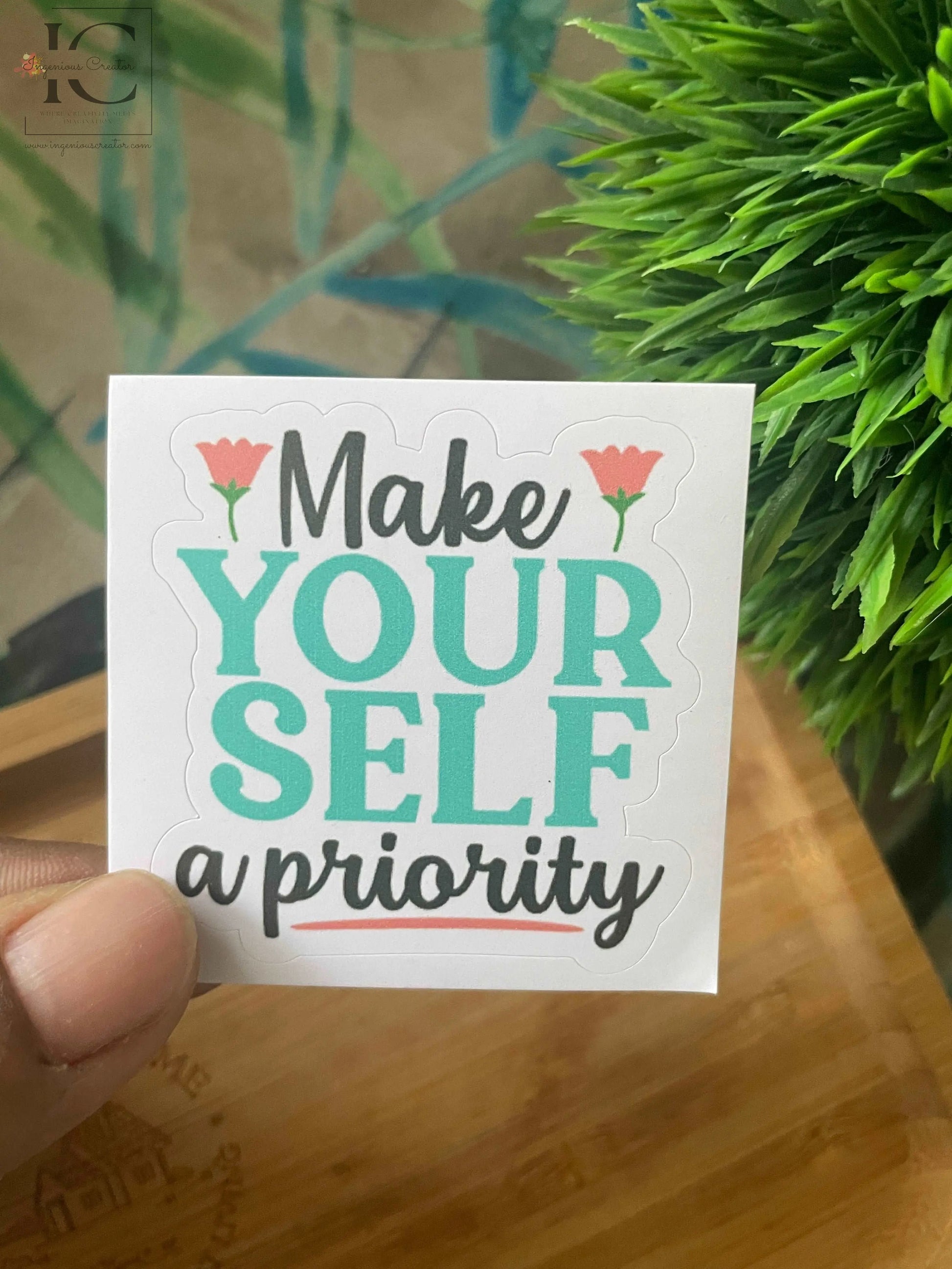 MAKE YOURSELF A PRIORITY STICKER - Ingenious Creator's Store