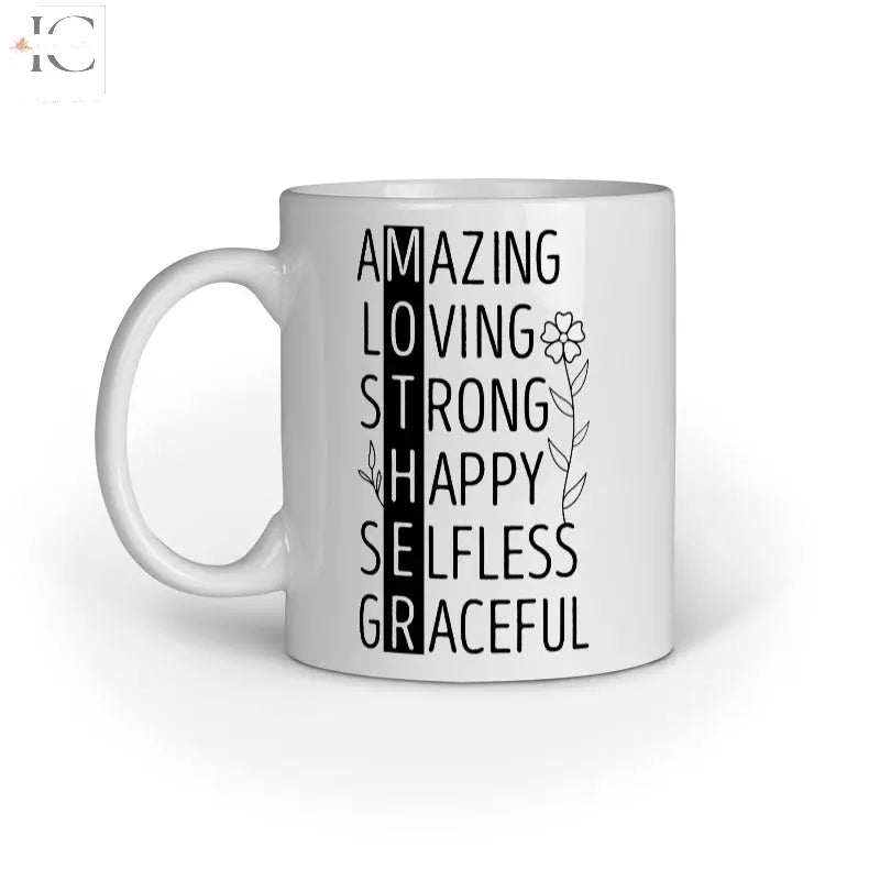 MAMA you are amazing loving strong happy selfless graceful mug - Ingenious Creator's Store