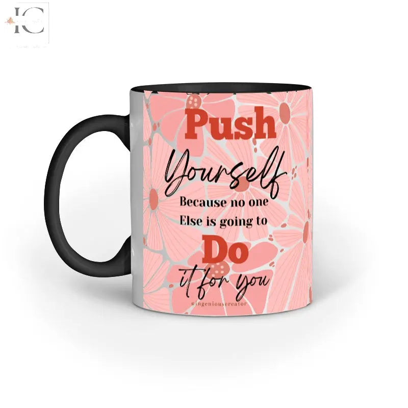 Push yourself because no one else is going to do it for you - Ingenious Creator's Store