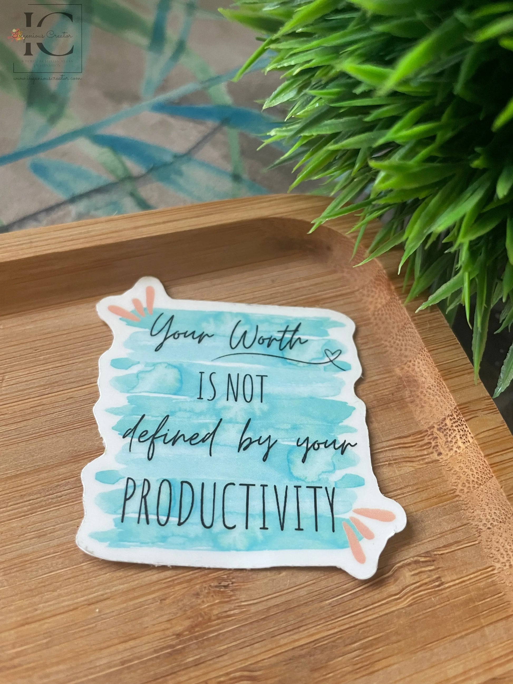 YOUR WORTH IS NOT DEFINED BY YOUR PRODUCTIVITY STICKER - Ingenious Creator's Store