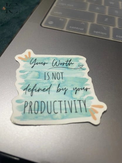 YOUR WORTH IS NOT DEFINED BY YOUR PRODUCTIVITY STICKER - Ingenious Creator's Store