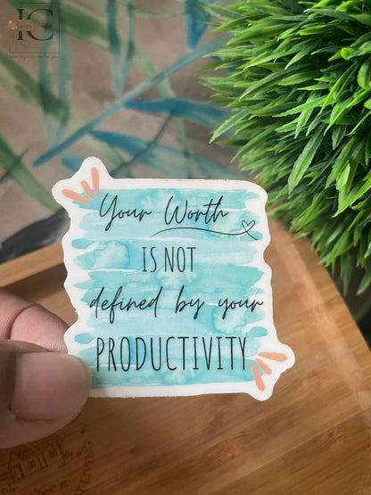YOUR WORTH IS NOT DEFINED BY YOUR PRODUCTIVITY STICKER - Ingenious Creator's Store